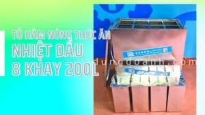 Tủ hâm nóng thức ăn bằng nhiệt dầu 200 lít 8 khay