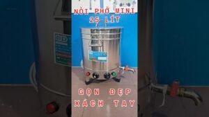 Nồi nấu phở mini 25 lít nhỏ gọn sôi liu riu